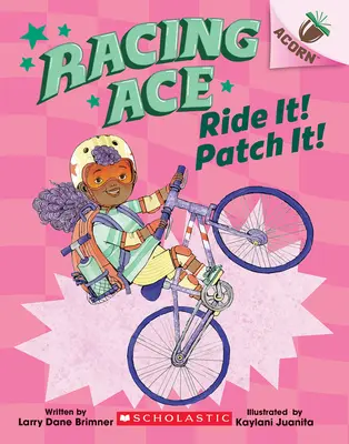 ¡Monta! ¡Patch It! Un libro de bellotas (Racing Ace #3) - Ride It! Patch It!: An Acorn Book (Racing Ace #3)