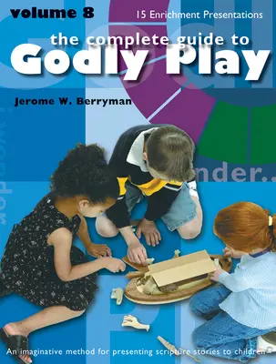 Godly Play Volumen 8: Presentaciones de enriquecimiento - Godly Play Volume 8: Enrichment Presentations