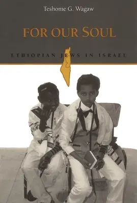 Por nuestra alma: judíos etíopes en Israel - For Our Soul: Ethiopian Jews in Israel