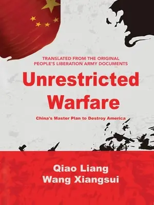 Unrestricted Warfare: El plan maestro de China para destruir América - Unrestricted Warfare: China's Master Plan to Destroy America