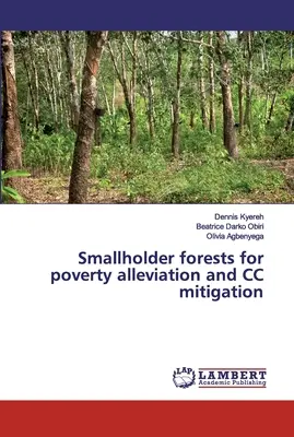 Pequeños bosques para mitigar la pobreza y el cambio climático - Smallholder forests for poverty alleviation and CC mitigation