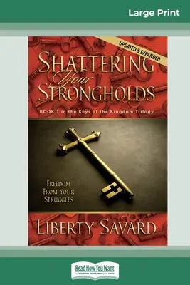 Rompiendo tus fortalezas (16pt Large Print Edition) - Shattering Your Strongholds (16pt Large Print Edition)