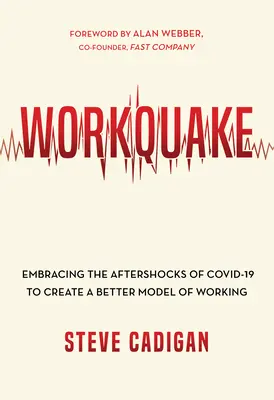 Workquake: Adoptar las réplicas de Covid-19 para crear un mejor modelo de trabajo - Workquake: Embracing the Aftershocks of Covid-19 to Create a Better Model of Working