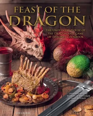 Cocina Los Postres de Harry Potter: El Libro de Cocina No Oficial de la Casa del Dragón y Juego de Tronos - Feast of the Dragon Cookbook: The Unofficial House of the Dragon and Game of Thrones Cookbook