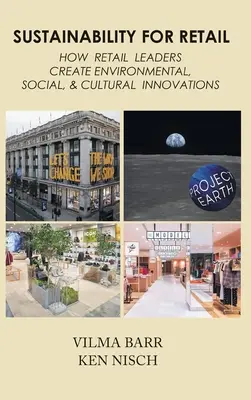 Sostenibilidad para el comercio minorista: Cómo los líderes del comercio minorista crean innovaciones medioambientales, sociales y culturales - Sustainability for Retail: How Retail Leaders Create Environmental, Social, & Cultural Innovations