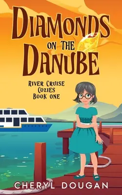 Diamantes en el Danubio: Misterio de un crucero fluvial - Diamonds on the Danube: A River Cruising Cozy Mystery