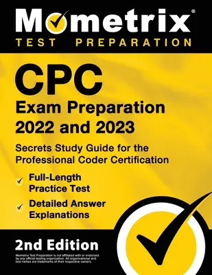 Preparación para los exámenes CPC 2022 y 2023 - Guía de estudio secreta para la certificación de codificador profesional, prueba de práctica completa, explicación detallada de las respuestas. - CPC Exam Preparation 2022 and 2023 - Secrets Study Guide for the Professional Coder Certification, Full-Length Practice Test, Detailed Answer Explanat