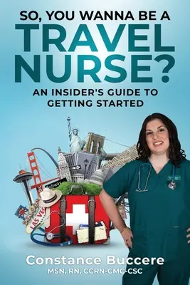 ¿Quieres ser enfermera viajera? Guía para empezar - So, You Wanna Be A Travel Nurse?: An Insider's Guide to Getting Started