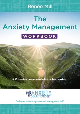 The Anxiety Management Workbook: Un programa de 10 sesiones para ayudarle a vencer la ansiedad - The Anxiety Management Workbook: A 10-Session Program to Help You Beat Anxiety