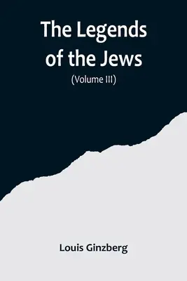 Las leyendas de los judíos( Volumen III) - The Legends of the Jews( Volume III)