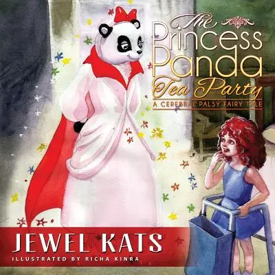 La fiesta del té de la princesa panda: Un cuento de hadas sobre la parálisis cerebral - The Princess Panda Tea Party: A Cerebral Palsy Fairy Tale