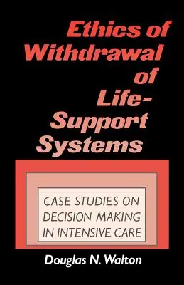 Ética de la retirada de sistemas de soporte vital: Casos prácticos de toma de decisiones en cuidados intensivos - Ethics of Withdrawal of Life-Support Systems: Case Studies in Decision Making in Intensive Care