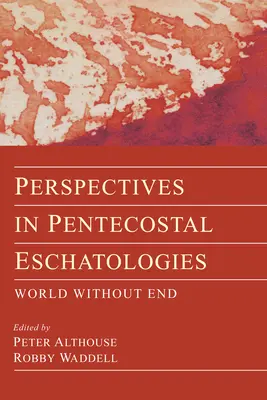 Perspectivas en las escatologías pentecostales - Perspectives in Pentecostal Eschatologies