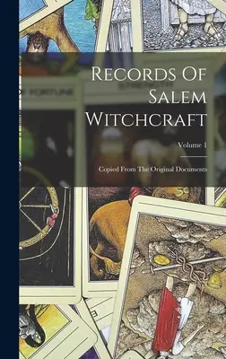 Registros de la brujería de Salem: Copiado de los documentos originales; Volumen 1 - Records Of Salem Witchcraft: Copied From The Original Documents; Volume 1