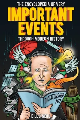 La Enciclopedia de Acontecimientos Muy Importantes de la Historia Moderna: 54 acontecimientos revolucionarios que cambiaron el curso de la historia - The Encyclopedia of Very Important Events Through Modern History: 54 Earth-Shattering Events That Changed the Course of History