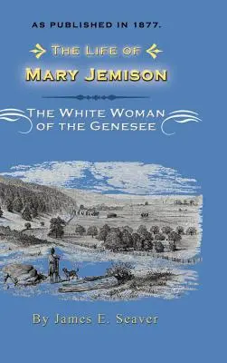 La vida de Mary Jemison: Deh-He-Wa-MIS la mujer blanca del Genesee - The Life of Mary Jemison: Deh-He-Wa-MIS the White Woman of the Genesee