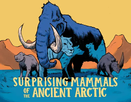 Surprising Mammals of the Ancient Arctic: Edición española - Surprising Mammals of the Ancient Arctic: English Edition