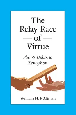 La carrera de relevos de la virtud: Las deudas de Platón con Jenofonte - The Relay Race of Virtue: Plato's Debts to Xenophon