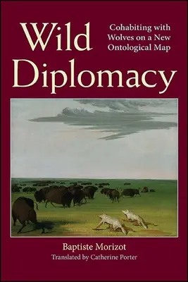 Diplomacia salvaje: Cohabitar con lobos en un nuevo mapa ontológico - Wild Diplomacy: Cohabiting with Wolves on a New Ontological Map