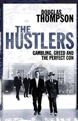 Los estafadores: El juego, la codicia y la estafa perfecta - The Hustlers: Gambling, Greed and the Perfect Con