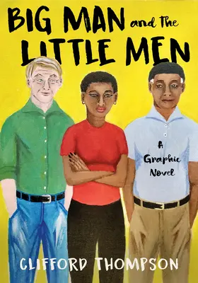 Big Man and the Little Men: Una novela gráfica - Big Man and the Little Men: A Graphic Novel