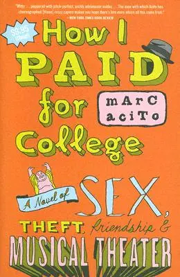 Cómo me pagué la universidad: Una novela de sexo, robo, amistad y teatro musical - How I Paid for College: A Novel of Sex, Theft, Friendship & Musical Theater