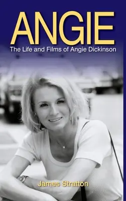 Angie: La vida y las películas de Angie Dickinson (tapa dura) - Angie: The Life and Films of Angie Dickinson (hardback)