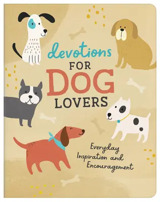 Devociones para amantes de los perros: Inspiracion y Aliento Diario - Devotions for Dog Lovers: Everyday Inspiration and Encouragement