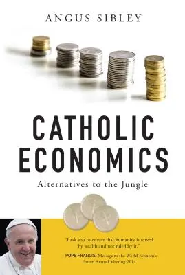 Economía católica: Alternativas a la jungla - Catholic Economics: Alternatives to the Jungle