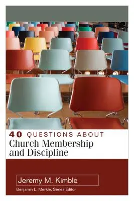 40 preguntas sobre la membresía y la disciplina en la Iglesia - 40 Questions about Church Membership and Discipline