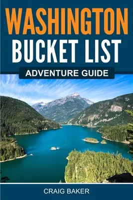 Guía de aventuras Washington Bucket List - Washington Bucket List Adventure Guide