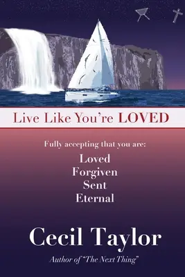 Vive como si fueras amado: Vivir en la libertad y la inmediatez del amor de Dios - Live Like You're Loved: Living in the Freedom and Immediacy of God's Love