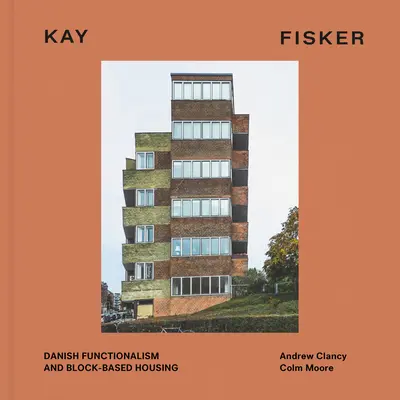 Kay Fisker: El funcionalismo danés y la vivienda en bloque - Kay Fisker: Danish Functionalism and Block-Based Housing