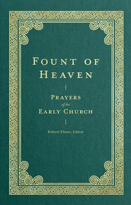 La fuente del cielo: Oraciones de la Iglesia primitiva - Fount of Heaven: Prayers of the Early Church