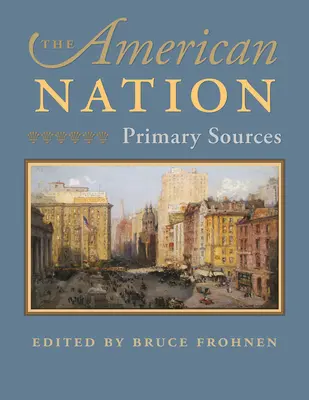 La nación americana: Fuentes primarias - The American Nation: Primary Sources