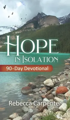 Esperanza en el aislamiento: Devocional de 90 días - Hope in Isolation: 90-Day Devotional