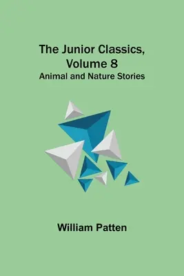 The Junior Classics, Volume 8: Cuentos de animales y naturaleza - The Junior Classics, Volume 8: Animal and Nature Stories