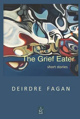 El devorador de penas: Relatos breves - The Grief Eater: Short Stories