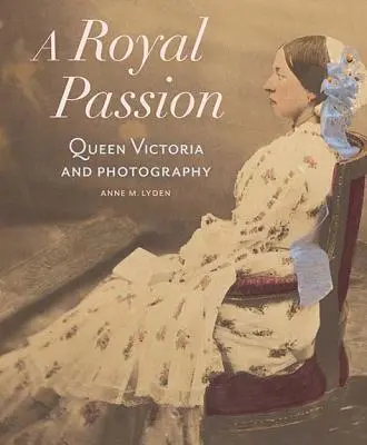 Una pasión real: La reina Victoria y la fotografía - A Royal Passion: Queen Victoria and Photography