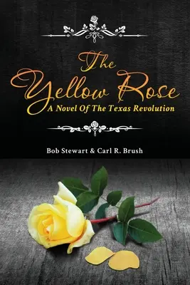 La rosa amarilla: Una novela de la Revolución de Texas - The Yellow Rose: A Novel of the Texas Revolution