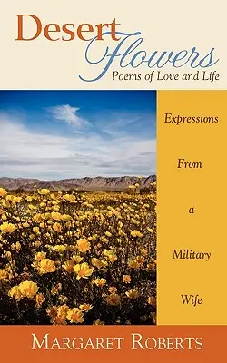 Flores del desierto: Poemas de amor y vida - Desert Flowers: Poems of Love & Life