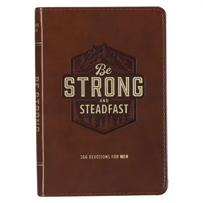 Sé fuerte y firme 366 Devociones para hombres - Be Strong and Steadfast 366 Devotions for Men