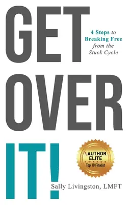 Supéralo!: 4 pasos para liberarte del ciclo del estancamiento - Get Over It!: 4 Steps to Breaking Free from the Stuck Cycle