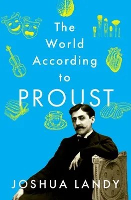 El mundo según Proust - The World According to Proust