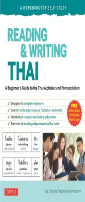 Leer y escribir tailandés: Un libro de ejercicios para el autoaprendizaje: Guía para principiantes sobre el alfabeto y la pronunciación del tailandés (Audio en línea gratuito y Flash Ca - Reading & Writing Thai: A Workbook for Self-Study: A Beginner's Guide to the Thai Alphabet and Pronunciation (Free Online Audio and Printable Flash Ca