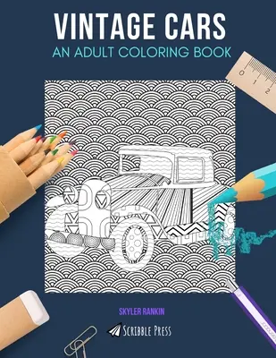 Coches antiguos: UN LIBRO PARA COLOREAR PARA ADULTOS: Un libro para colorear de coches antiguos para adultos - Vintage Cars: AN ADULT COLORING BOOK: A Vintage Cars Coloring Book For Adults