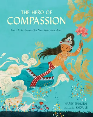 El héroe de la compasión: Cómo Lokeshvara consiguió mil brazos - The Hero of Compassion: How Lokeshvara Got One Thousand Arms