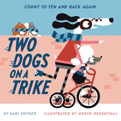 Dos perros en un triciclo: Cuenta hasta diez y vuelve atrás - Two Dogs on a Trike: Count to Ten and Back Again