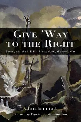 Give 'way to the Right: Sirviendo con la A.E.F. en Francia durante la Guerra Mundial - Give 'way to the Right: Serving with the A. E. F. in France During the World War