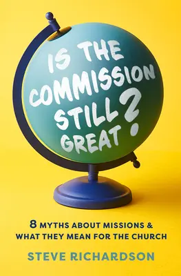 ¿Sigue siendo grande la Comisión?: 8 mitos sobre las misiones y lo que significan para la Iglesia - Is the Commission Still Great?: 8 Myths about Missions and What They Mean for the Church